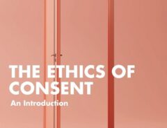 New Publication: ‘The Ethics of Consent’ by Joe Millum and Danielle Bromwich